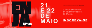 1ª EDIÇÃO ENJA: ENCONTRO NACIONAL DA JOVEM ADVOCACIA